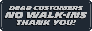 Dear Customers NO WALK-INS. Thank you!